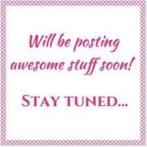 LOTS OF CUTE STUFF COMING THIS EVENING!